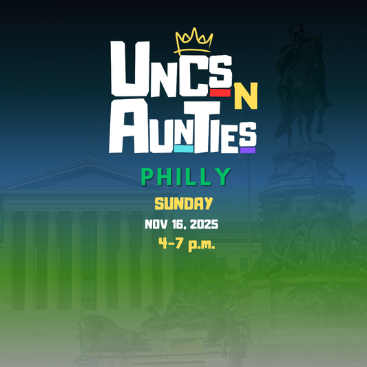 Uncs n Aunties Philly 11.16.25