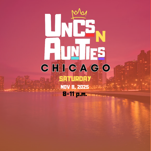Uncs n Aunties Chicago 11.08.25